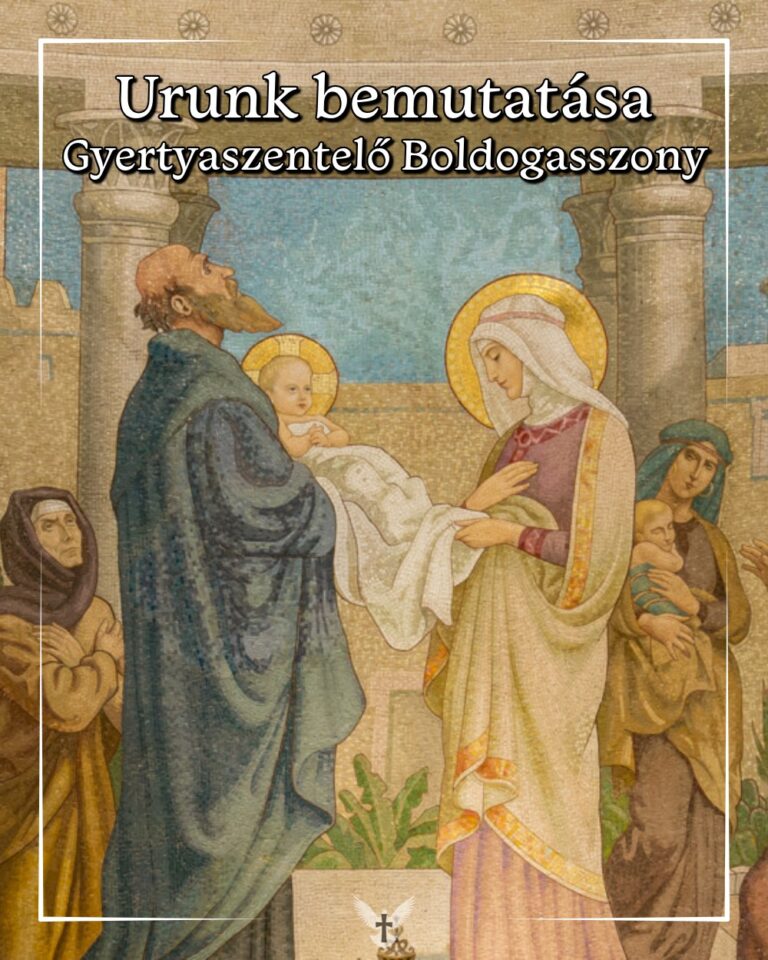 Február 02 – Urunk bemutatása, Gyertyaszentelő Boldogasszony, Szeretetláng ünnep, A megszentelt élet világnapja Február 02 – Urunk bemutatása, Gyertyaszentelő Boldogasszony, Szeretetláng ünnep, A megszentelt élet világnapja