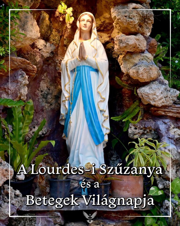 Február 11 – Lourdes-i Boldogságos Szűz Mária, Betegek Világnapja