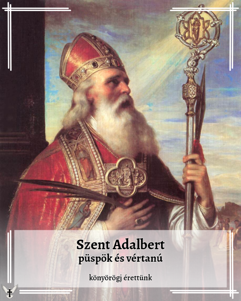 Április 23 – Szent Adalbert püspök és vértanú az Esztergom-Budapesti Főegyházmegye védőszentje